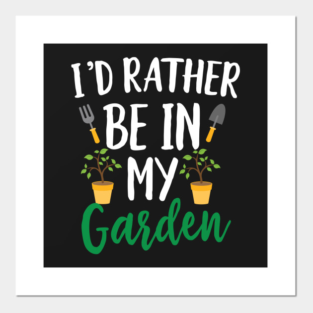 I'd Rather Be in My Garden